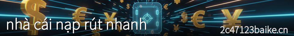 nhà cái nạp rút nhanh